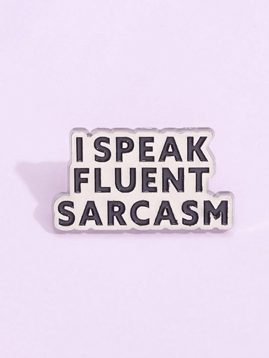 "Speak Fluent Sarcasm" Pin